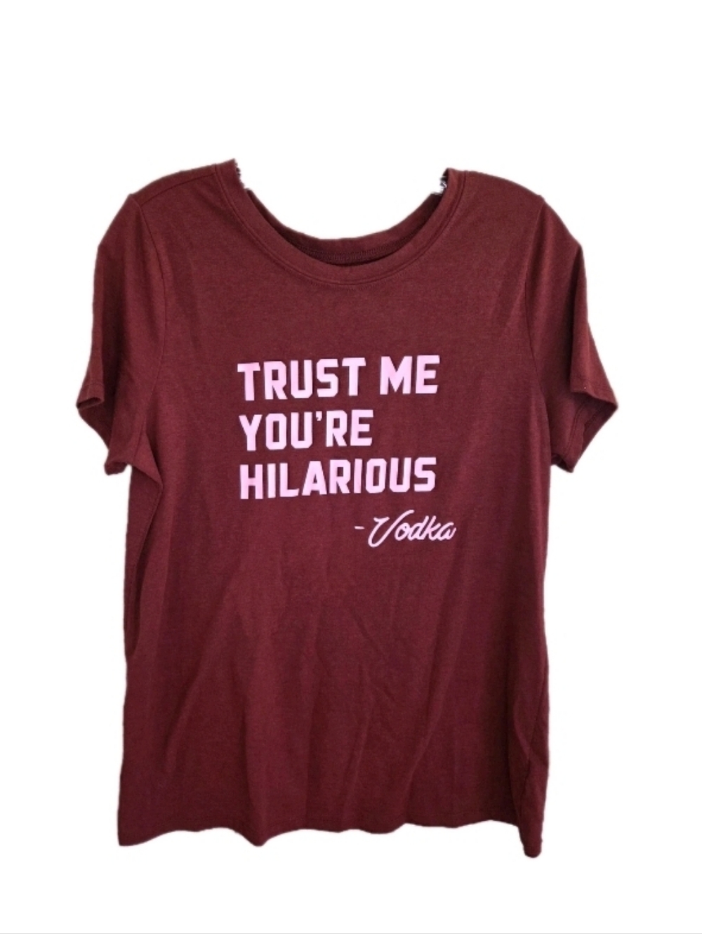 Torrid Womens Tee "Trust Me You're Hilarious -Vodka" Screenprint Maroon Size 00